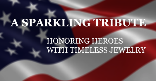 A Sparkling Tribute: Honoring Heroes with Timeless Jewelry